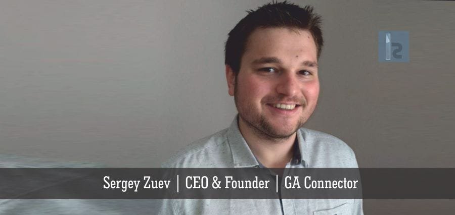 Sergey Zuev | CEO & Founder | GA Connector